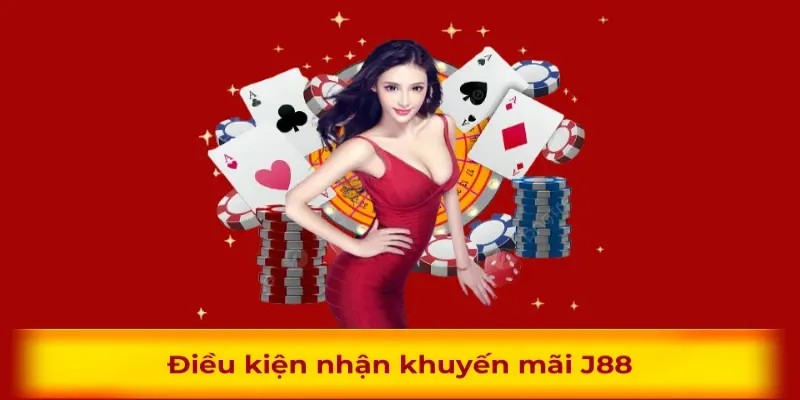 Nắm rõ điều kiện nhận khuyến mãi J88