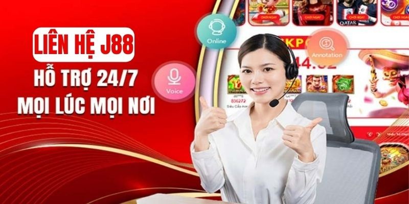 Liên hệ J88 24/7 chuyên nghiệp