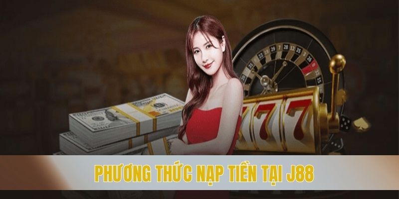 Phương thức nạp tiền tại J88