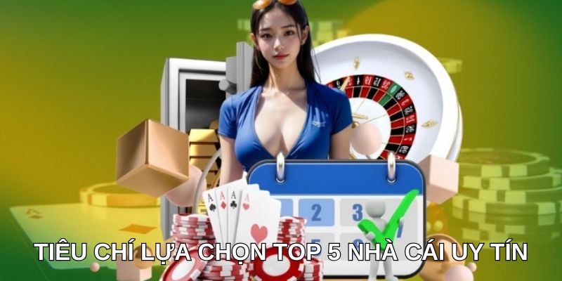 Top 5 nhà cái uy tín và tiêu chí đánh giá